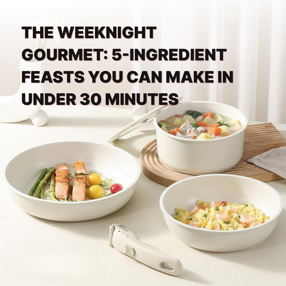 The Weeknight Gourmet: 5-Ingredient Feasts You Can Make in Under 30 Minutes